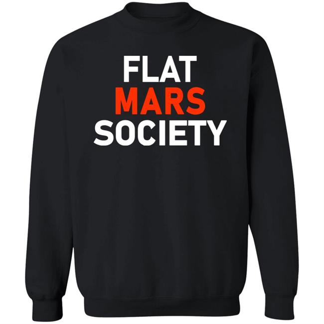 Flat Mars Society Shirt Flat Mars Society Hoodie Sweatshirt Flat Mars Society Shirt Flat Mars Society Hoodie Sweatshirt