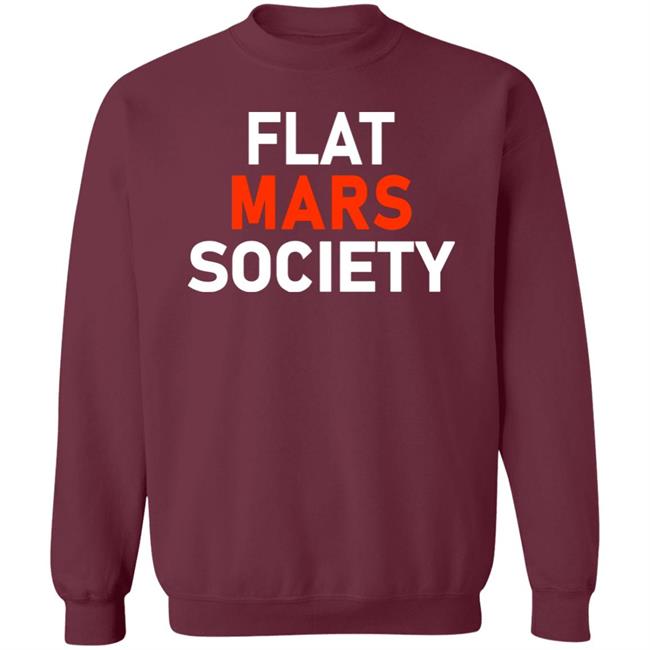 Flat Mars Society Shirt Flat Mars Society Hoodie Sweatshirt Flat Mars Society Shirt Flat Mars Society Hoodie Sweatshirt
