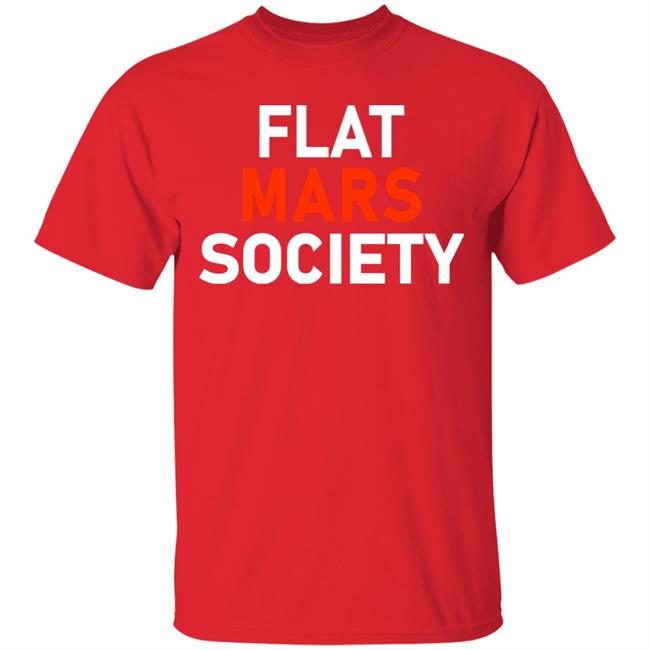 Flat Mars Society Shirt Flat Mars Society Hoodie Sweatshirt Flat Mars Society Shirt Flat Mars Society Hoodie Sweatshirt