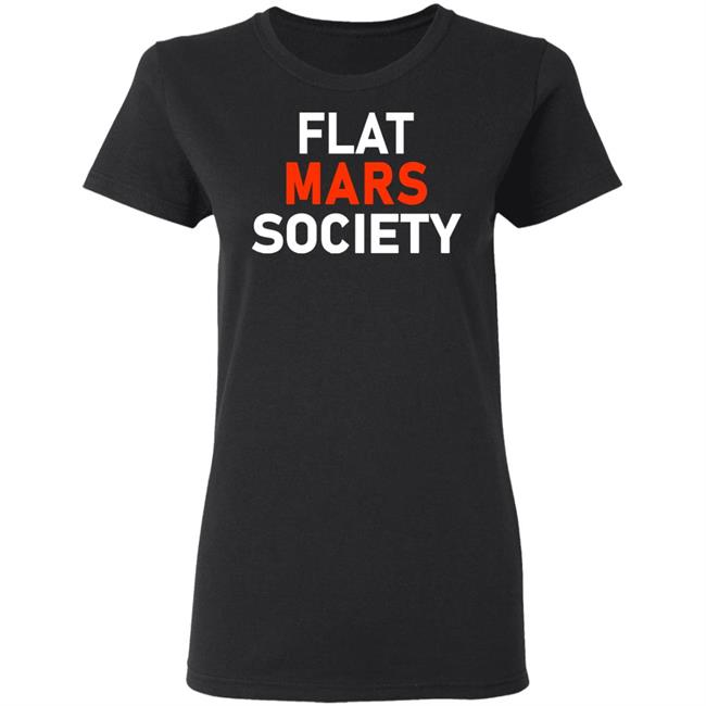 Flat Mars Society Shirt Flat Mars Society Hoodie Sweatshirt Flat Mars Society Shirt Flat Mars Society Hoodie Sweatshirt