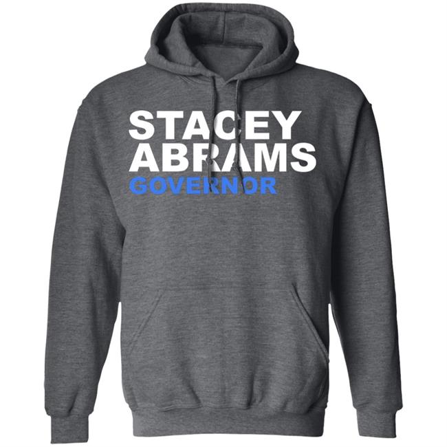 Stacey Abrams Governor T Shirt Hoodie Sweatshirt Stacey Abrams Governor T Shirt Hoodie Sweatshirt