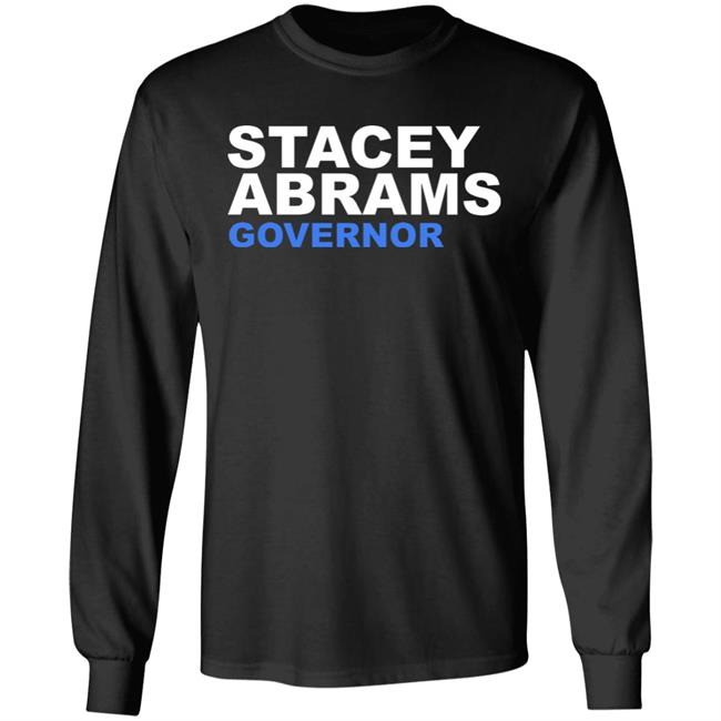 Stacey Abrams Governor T Shirt Hoodie Sweatshirt Stacey Abrams Governor T Shirt Hoodie Sweatshirt