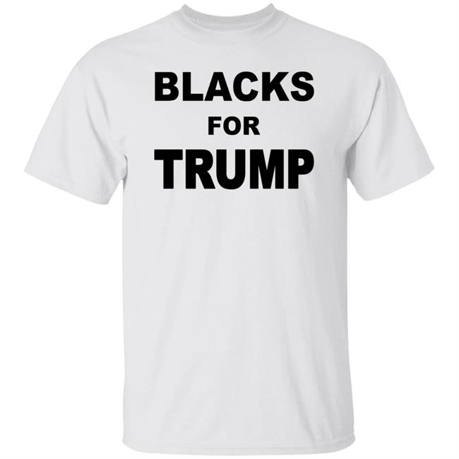 Blacks For Trump T Shirt Hoodie Sweatshirt