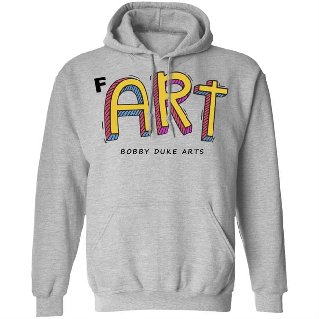 Bobby Duke Arts Merch Fart T Shirt Hoodie Sweatshirt Bobby Duke Arts Merch Fart T Shirt Hoodie Sweatshirt