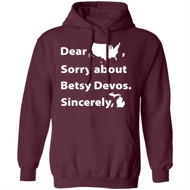 Dear Sorry About Betsy De Vos Shirt Dear Sorry About Betsy De Vos Hoodie Sweatshirt Dear Sorry About Betsy De Vos Shirt Dear Sorry About Betsy De Vos Hoodie Sweatshirt