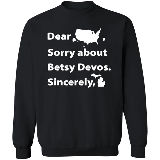 Dear Sorry About Betsy De Vos Shirt Dear Sorry About Betsy De Vos Hoodie Sweatshirt Dear Sorry About Betsy De Vos Shirt Dear Sorry About Betsy De Vos Hoodie Sweatshirt