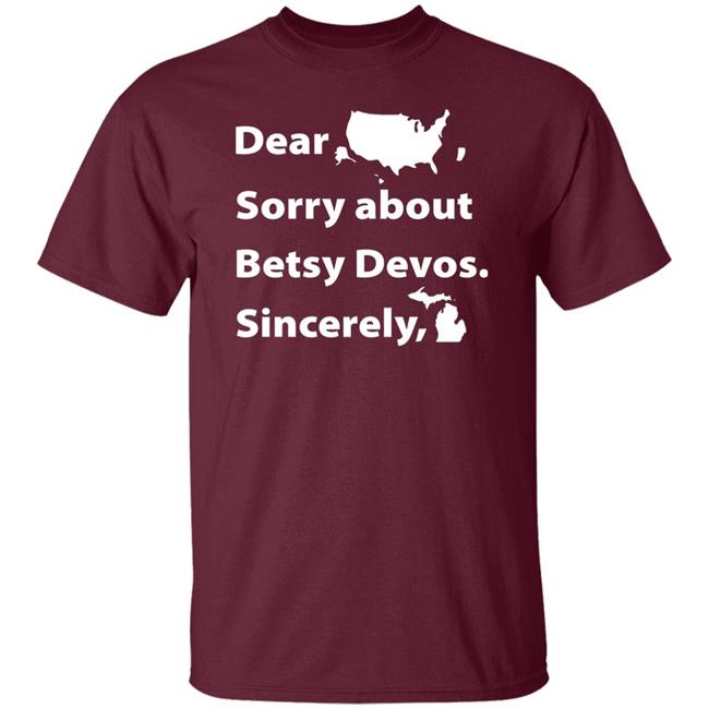 Dear Sorry About Betsy De Vos Shirt Dear Sorry About Betsy De Vos Hoodie Sweatshirt Dear Sorry About Betsy De Vos Shirt Dear Sorry About Betsy De Vos Hoodie Sweatshirt