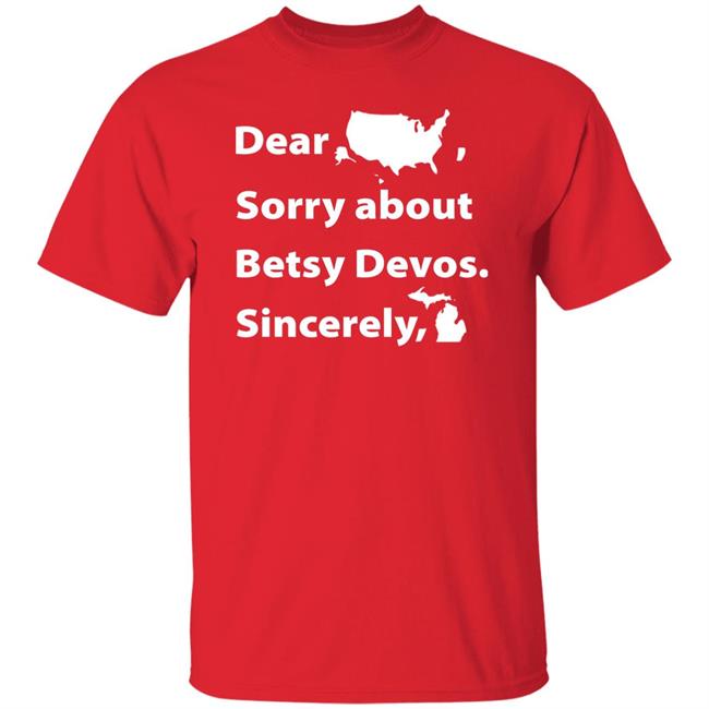 Dear Sorry About Betsy De Vos Shirt Dear Sorry About Betsy De Vos Hoodie Sweatshirt Dear Sorry About Betsy De Vos Shirt Dear Sorry About Betsy De Vos Hoodie Sweatshirt