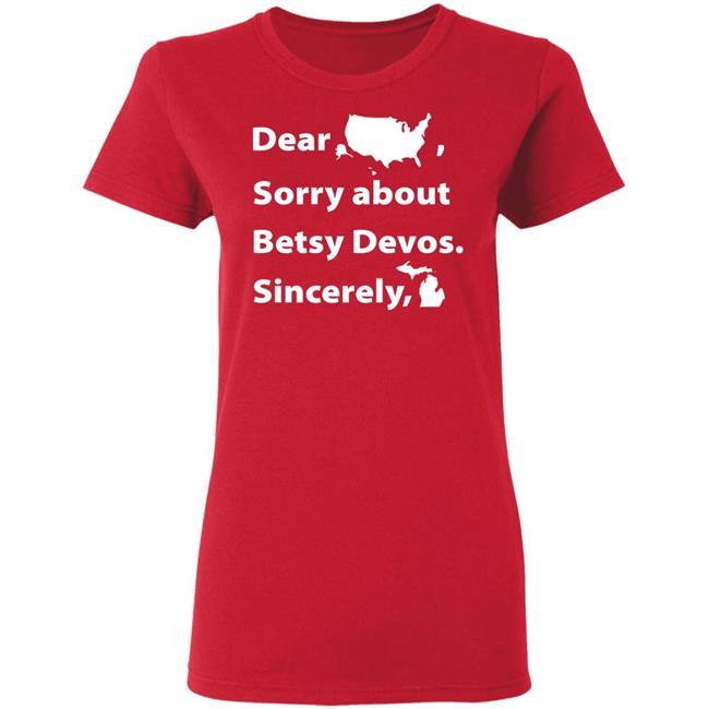 Dear Sorry About Betsy De Vos Shirt Dear Sorry About Betsy De Vos Hoodie Sweatshirt Dear Sorry About Betsy De Vos Shirt Dear Sorry About Betsy De Vos Hoodie Sweatshirt