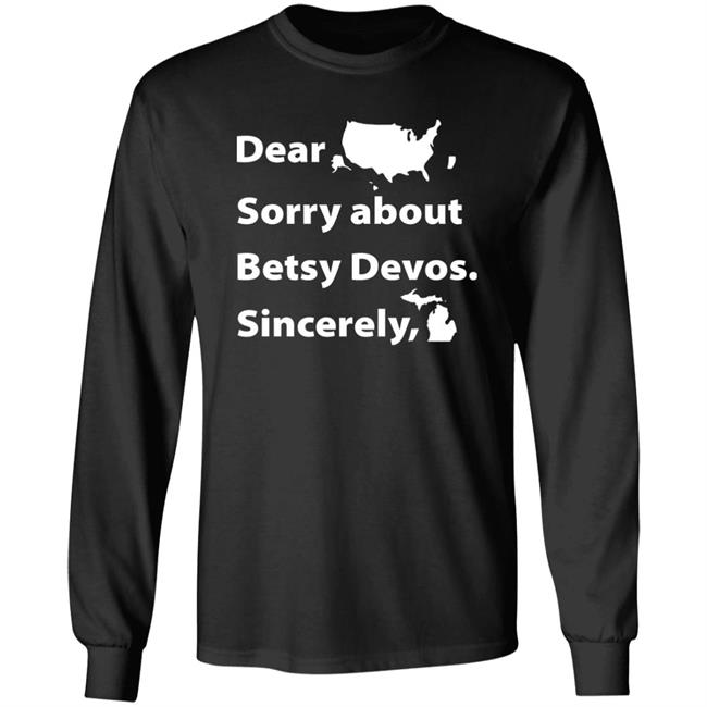 Dear Sorry About Betsy De Vos Shirt Dear Sorry About Betsy De Vos Hoodie Sweatshirt Dear Sorry About Betsy De Vos Shirt Dear Sorry About Betsy De Vos Hoodie Sweatshirt