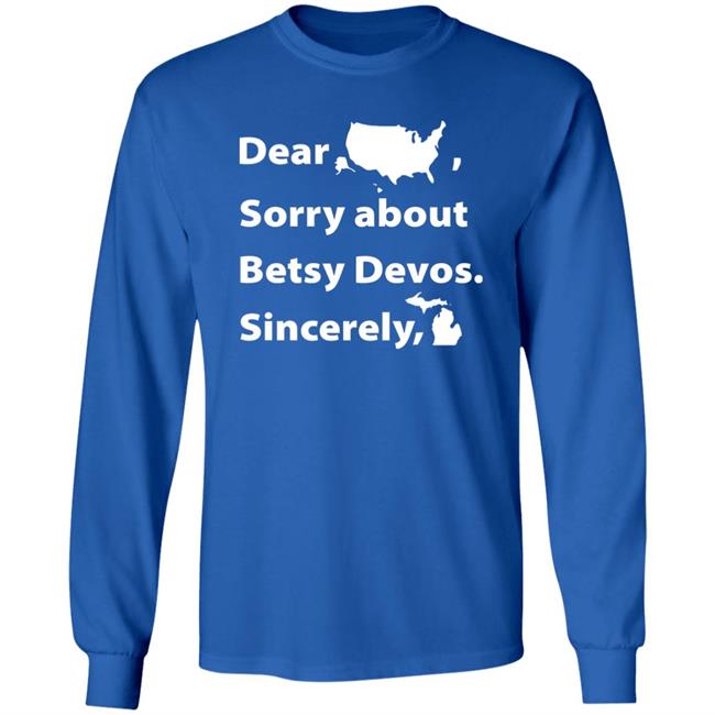 Dear Sorry About Betsy De Vos Shirt Dear Sorry About Betsy De Vos Hoodie Sweatshirt Dear Sorry About Betsy De Vos Shirt Dear Sorry About Betsy De Vos Hoodie Sweatshirt