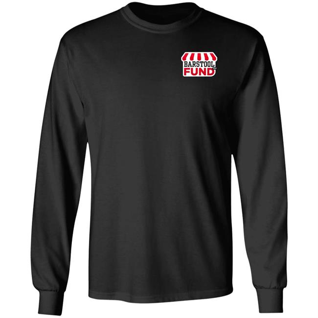 Barstool Sports Merch The Barstool Fund T Shirt Hoodie Sweatshirt Barstool Sports Merch The Barstool Fund T Shirt Hoodie Sweatshirt