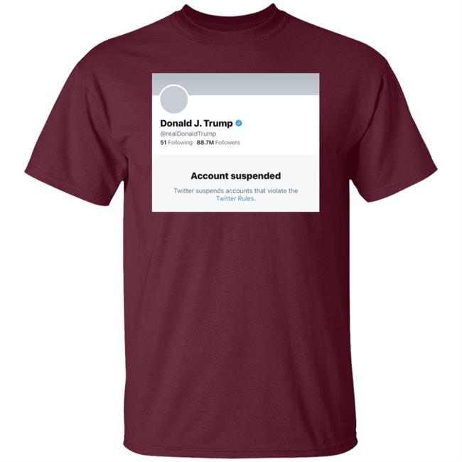 Trump Suspended From Twitter T Shirt Hoodie Sweatshirt Trump Suspended From Twitter T Shirt Hoodie Sweatshirt