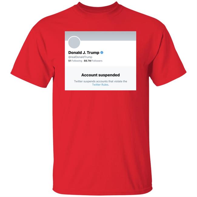 Trump Suspended From Twitter T Shirt Hoodie Sweatshirt Trump Suspended From Twitter T Shirt Hoodie Sweatshirt