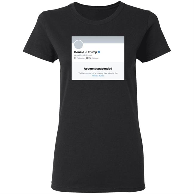 Trump Suspended From Twitter T Shirt Hoodie Sweatshirt Trump Suspended From Twitter T Shirt Hoodie Sweatshirt