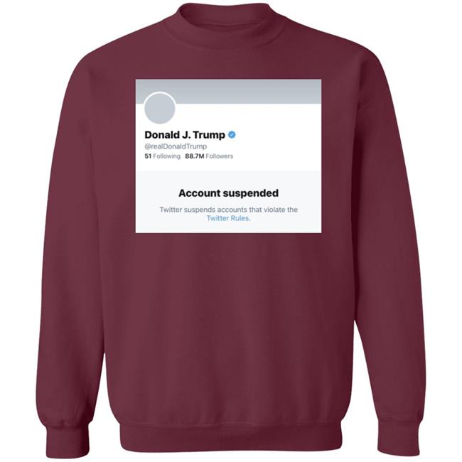 Trump Suspended From Twitter T Shirt Hoodie Sweatshirt Trump Suspended From Twitter T Shirt Hoodie Sweatshirt