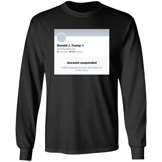 Trump Suspended From Twitter T Shirt Hoodie Sweatshirt Trump Suspended From Twitter T Shirt Hoodie Sweatshirt