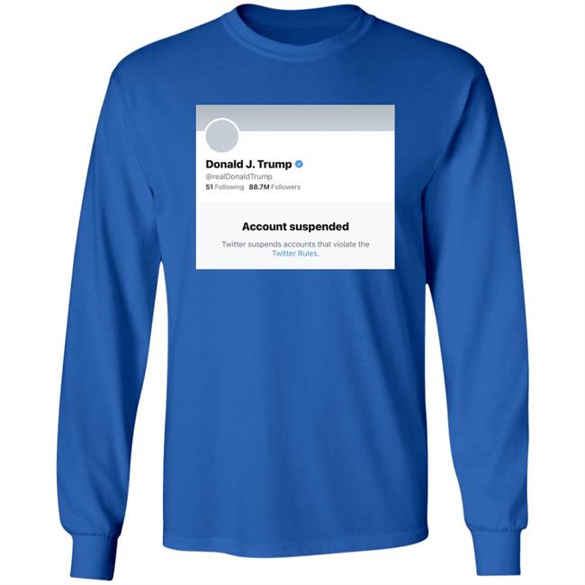Trump Suspended From Twitter T Shirt Hoodie Sweatshirt Trump Suspended From Twitter T Shirt Hoodie Sweatshirt