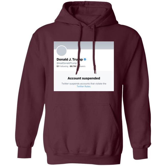 Trump Suspended From Twitter T Shirt Hoodie Sweatshirt Trump Suspended From Twitter T Shirt Hoodie Sweatshirt