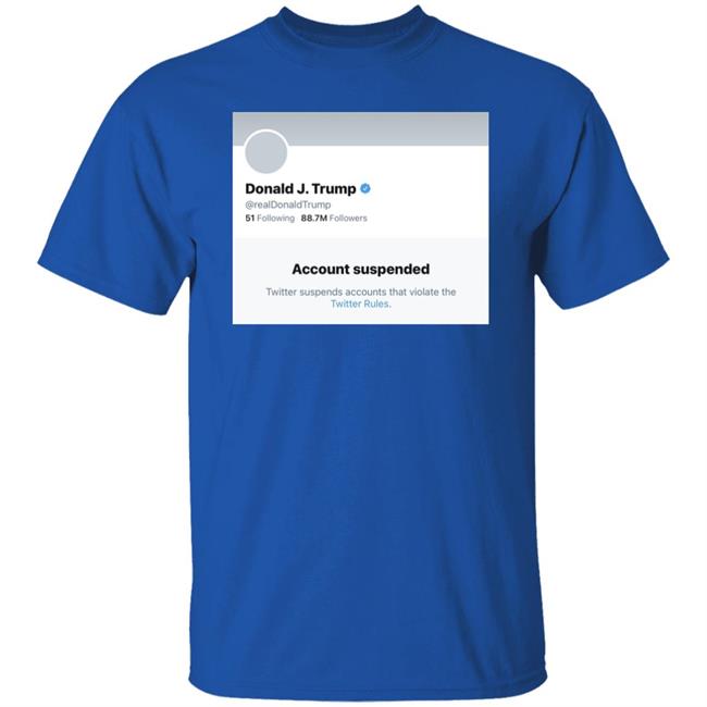 Trump Suspended From Twitter T Shirt Hoodie Sweatshirt Trump Suspended From Twitter T Shirt Hoodie Sweatshirt