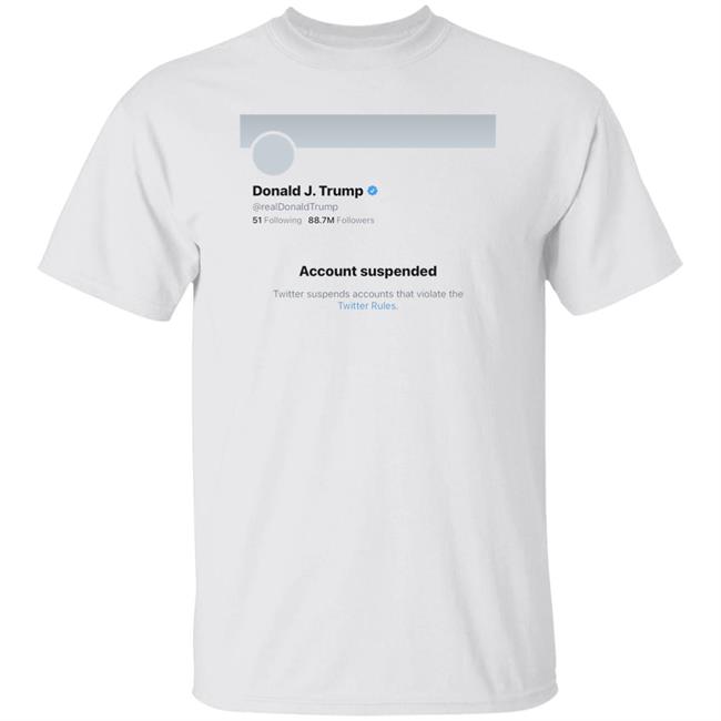 Twitter Bans Trump T Shirt Hoodie Sweatshirt