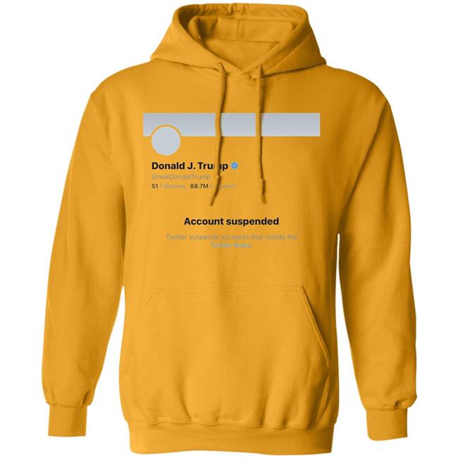 Twitter Bans Trump T Shirt Hoodie Sweatshirt Twitter Bans Trump T Shirt Hoodie Sweatshirt