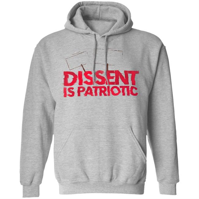 Dissent Is Patriotic Shirt Hoodie Sweatshirt Dissent Is Patriotic Shirt Hoodie Sweatshirt