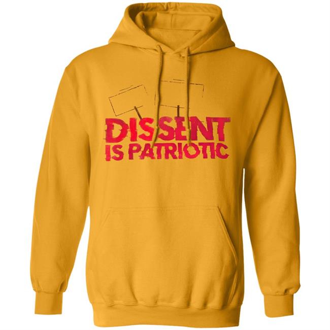 Dissent Is Patriotic Shirt Hoodie Sweatshirt Dissent Is Patriotic Shirt Hoodie Sweatshirt