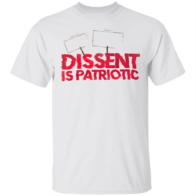 Dissent Is Patriotic Shirt Hoodie Sweatshirt
