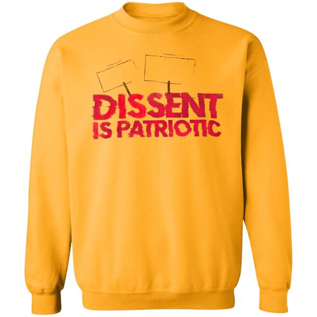 Dissent Is Patriotic Shirt Hoodie Sweatshirt Dissent Is Patriotic Shirt Hoodie Sweatshirt