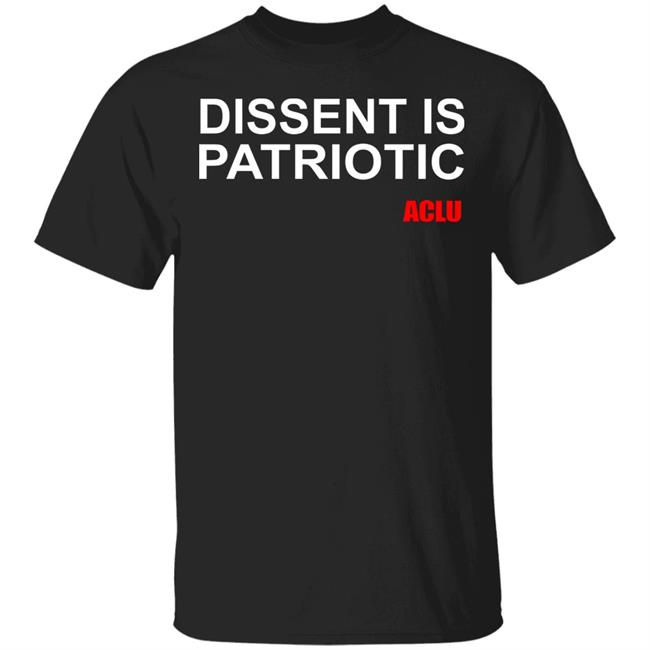 Aclu Merch Dissent Is Patriotic Aclu T Shirt Hoodie Sweatshirt