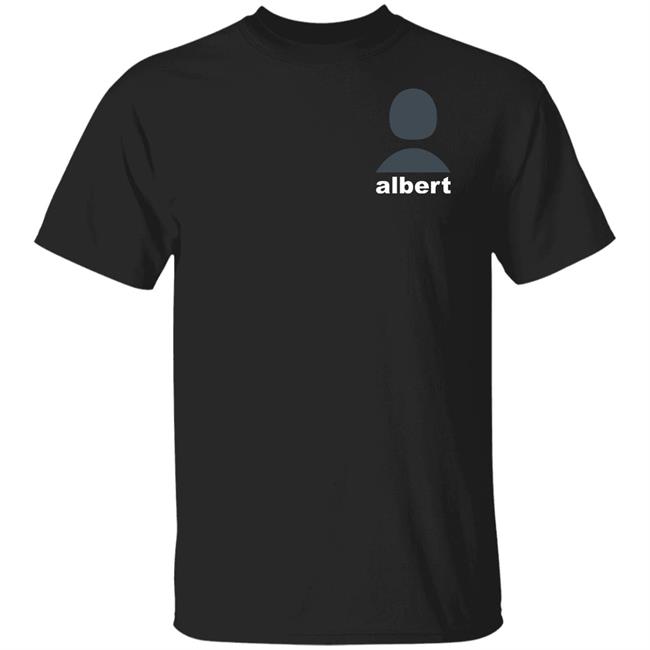 Albert Merch Albert Shirt Hoodie Sweatshirt