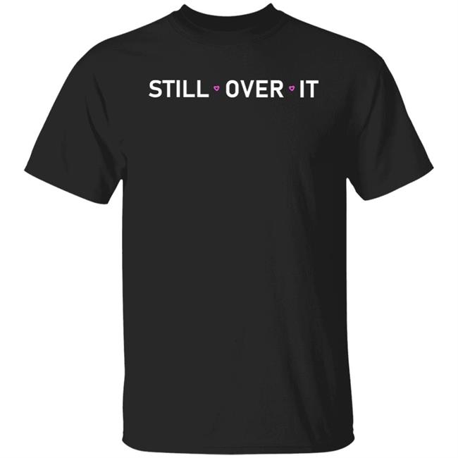 Summer Walker Merch Still Over T Shirt Hoodie Sweatshirt