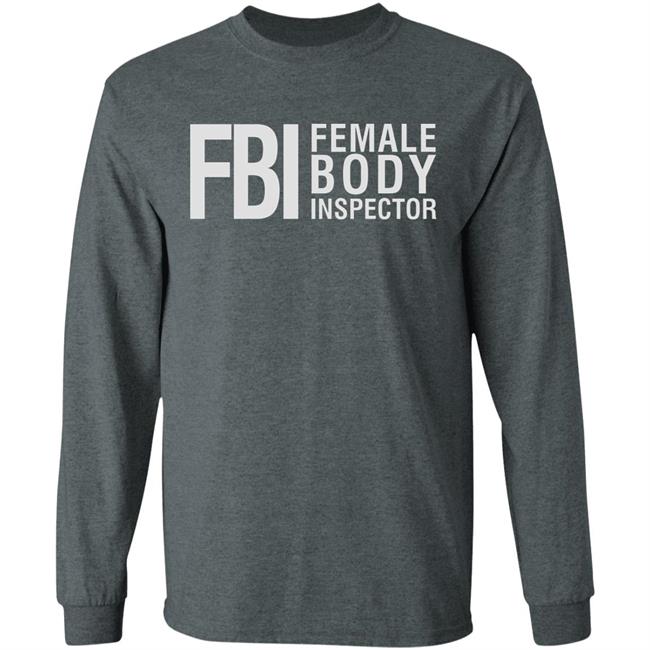 Fbi Female Body Inspector Shirt Hoodie Sweatshirt Fbi Female Body Inspector Shirt Hoodie Sweatshirt