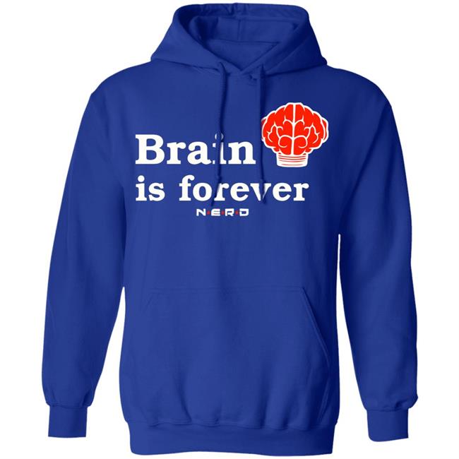 Brain Is Forever Nerd T Shirt Hoodie Sweatshirt Brain Is Forever Nerd T Shirt Hoodie Sweatshirt