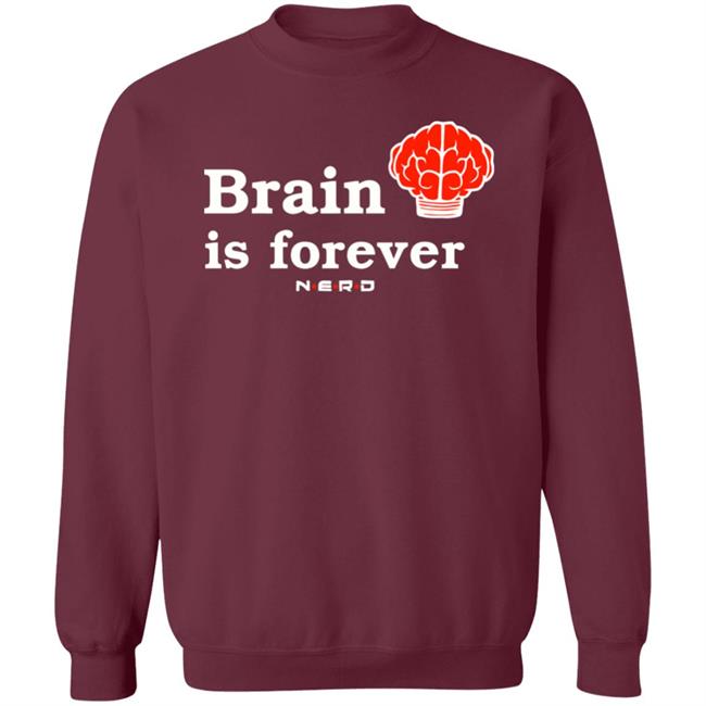 Brain Is Forever Nerd T Shirt Hoodie Sweatshirt Brain Is Forever Nerd T Shirt Hoodie Sweatshirt