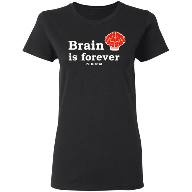 Brain Is Forever Nerd T Shirt Hoodie Sweatshirt Brain Is Forever Nerd T Shirt Hoodie Sweatshirt