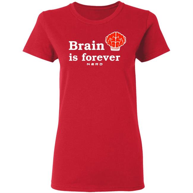 Brain Is Forever Nerd T Shirt Hoodie Sweatshirt Brain Is Forever Nerd T Shirt Hoodie Sweatshirt