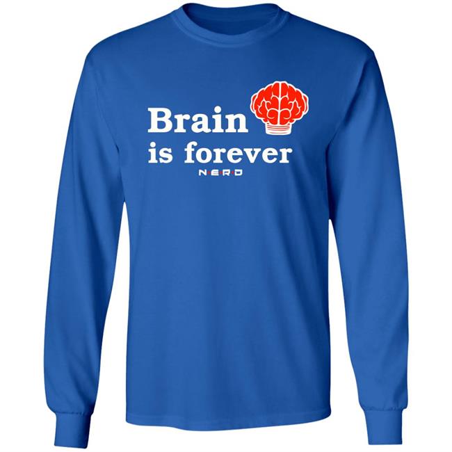 Brain Is Forever Nerd T Shirt Hoodie Sweatshirt Brain Is Forever Nerd T Shirt Hoodie Sweatshirt