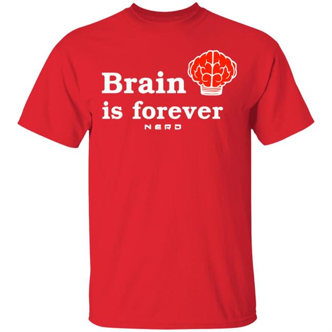 Brain Is Forever Nerd T Shirt Hoodie Sweatshirt