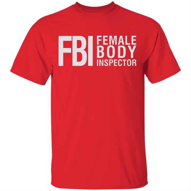 Fbi Female Body Inspector Shirt Hoodie Sweatshirt