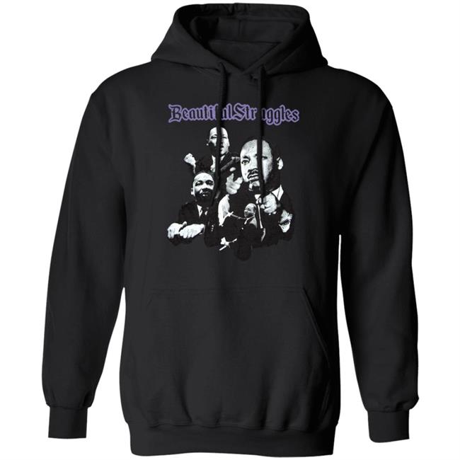 I Have A Dream T Shirt Beautiful Struggle Hoodie Sweathirt I Have A Dream T Shirt Beautiful Struggle Hoodie Sweathirt