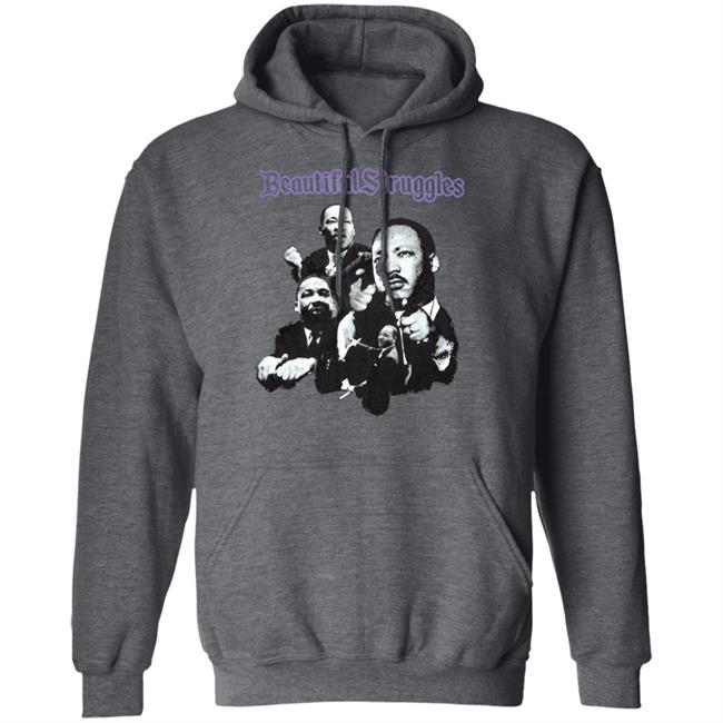 I Have A Dream T Shirt Beautiful Struggle Hoodie Sweathirt I Have A Dream T Shirt Beautiful Struggle Hoodie Sweathirt