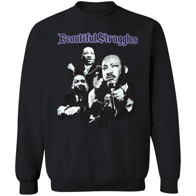 I Have A Dream T Shirt Beautiful Struggle Hoodie Sweathirt I Have A Dream T Shirt Beautiful Struggle Hoodie Sweathirt