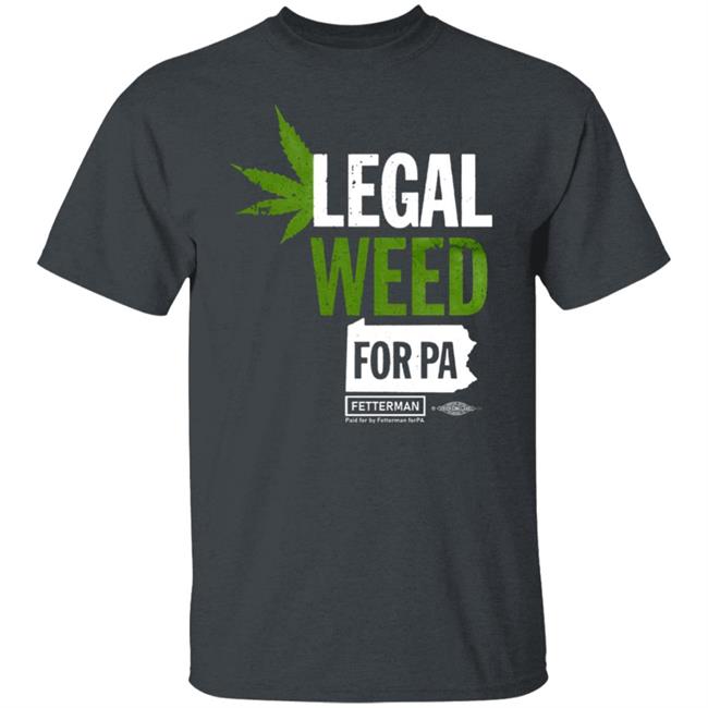 Legal Weed For Pa T Shirt Hoodie Sweatshirt Legal Weed For Pa T Shirt Hoodie Sweatshirt