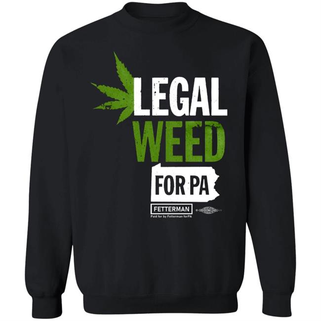 Legal Weed For Pa T Shirt Hoodie Sweatshirt Legal Weed For Pa T Shirt Hoodie Sweatshirt