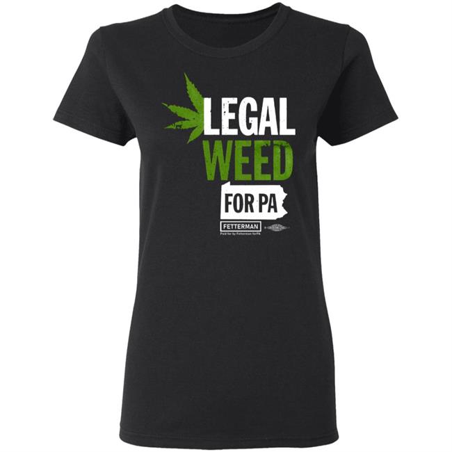 Legal Weed For Pa T Shirt Hoodie Sweatshirt Legal Weed For Pa T Shirt Hoodie Sweatshirt