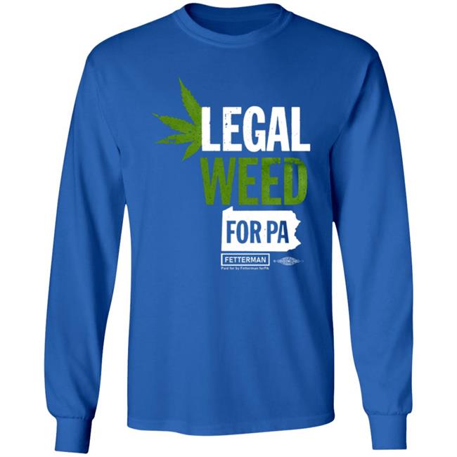 Legal Weed For Pa T Shirt Hoodie Sweatshirt Legal Weed For Pa T Shirt Hoodie Sweatshirt