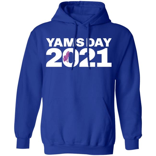 Yamsday 2021 T Shirt Hoodie Sweatshirt Yamsday 2021 T Shirt Hoodie Sweatshirt