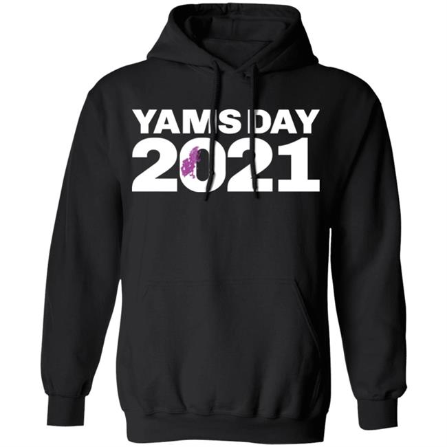 Yamsday 2021 T Shirt Hoodie Sweatshirt Yamsday 2021 T Shirt Hoodie Sweatshirt
